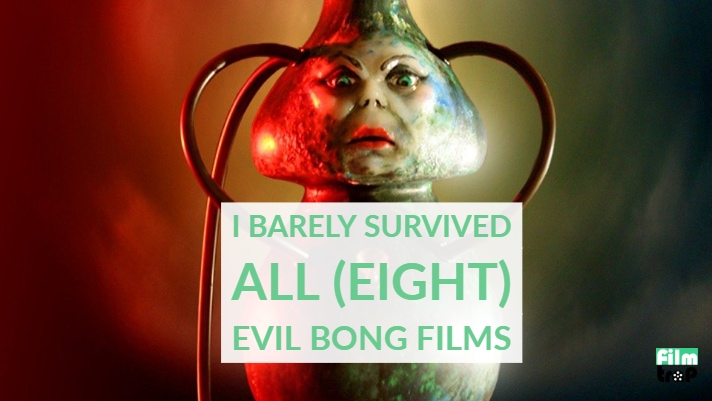 I Barely Survived All (Eight) Evil Bong Films